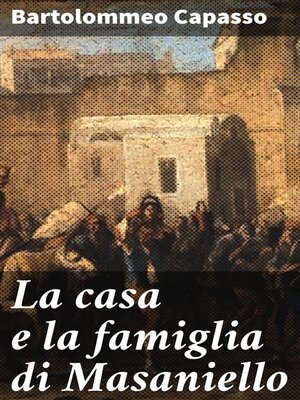 cover image of La casa e la famiglia di Masaniello